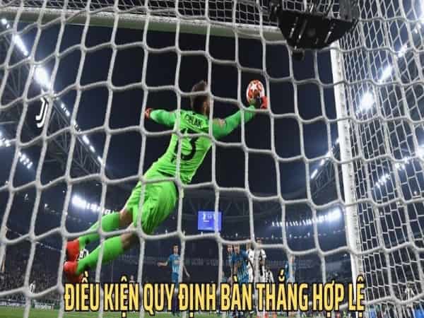 Trình bày luật bàn thắng hợp lệ điều gì để được công nhận?