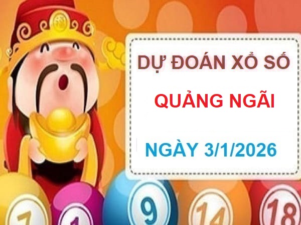 Tham khảo thần tài dự đoán XS Quảng Ngài ngày 3/1/2026